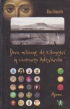 coperta Doua milioane de kilometri in cautarea Adevarului - Lungul meu drum spre credinta