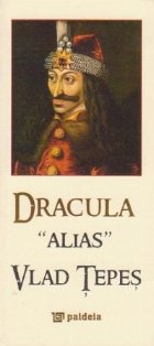Dracula alias Vlad Tepes (Dracula alias Vlas the Impaler) (editie speciala in limba engleza)