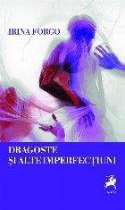 Dragoste şi alte imperfecţiuni : proză scurtă