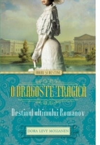 O dragoste tragica. Destinul ultimului Romanov