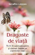 Dragoste de viaţă : texte de autocunoaştere şi căutare, bazate pe experienţe reale