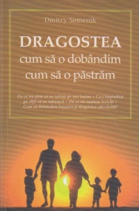 Dragostea, cum sa o dobandim, cum sa o pastram
