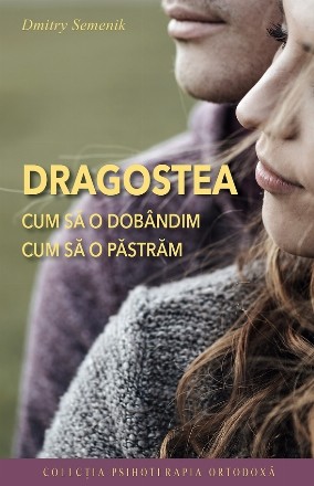 Dragostea : cum să o dobândim, cum să o păstrăm
