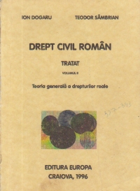Drept civil roman. Tratat, Volumul al II-lea - Teoria generala a drepturilor reale