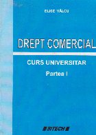 Drept Comercial. Curs universitar. Partea I