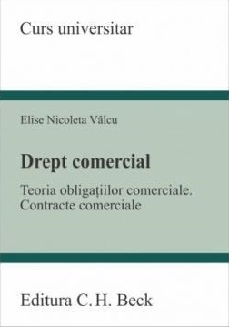 Drept comercial : teoria generală a obligaţiilor comerciale, contracte comerciale