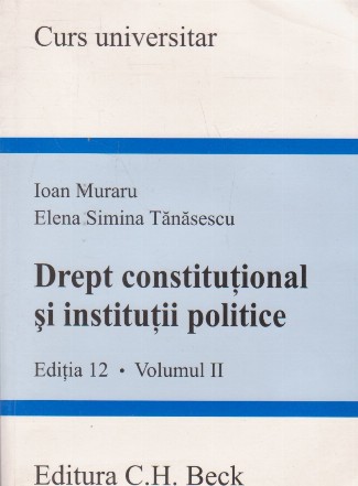 Drept constitutional si institutii politice. Editia 12. Volumul II