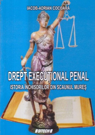 Drept executional penal - Istoria inchisorilor din Scaunul Mures