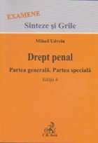 Drept penal. Parte generala. Parte speciala. Editia 4 ( Sinteze si grile pentru examane )