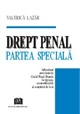 Drept penal - partea speciala. Infractiuni prevazute in Codul penal roman in vigoare, cu modificarile si completarile la zi