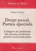 Drept penal. Partea speciala. Culegere de probleme din practica judiciara pentru uzul studentilor