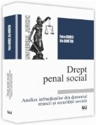 Drept penal social. Analiza infractiunilor din domeniul muncii si securitatii sociale