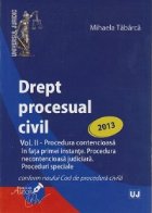 Drept procesual civil. Volumul II - Procedura contencioasa in fata primei instante. Procedura necontencioasa j