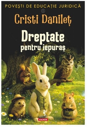 Dreptate pentru iepuraş - Vol. 1 (Set of:Poveşti de educaţie juridicăVol. 1)