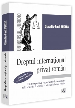 Dreptul internaţional privat român : din perspectiva reglementărilor europene aplicabile în domeniu şi a Codului civil român