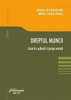 Dreptul muncii. Caiet de aplicatii si jurisprudenta