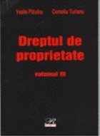 DREPTUL DE PROPRIETATE, vol. III - UZUFRUCTUL, UZUL, ABITATIA, SERVITUTILE SI SUPERFICIA