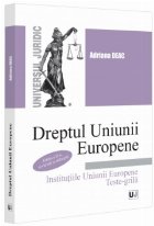 Dreptul Uniunii Europene : instituţiile Uniunii Europene,teste-grilă