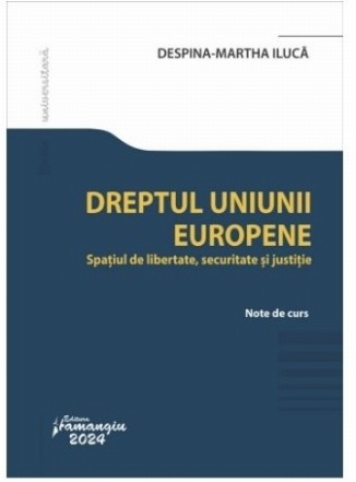 Dreptul Uniunii Europene : spaţiul de libertate, securitate şi justiţie