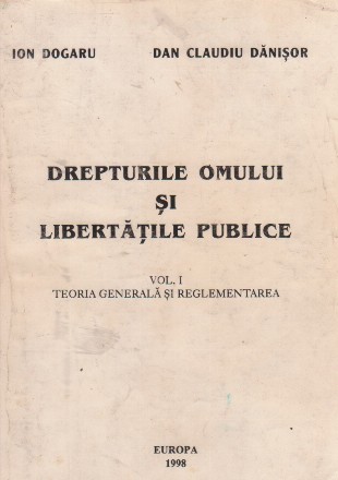 Drepturile omului si libertatile publice. Vol. I Teoria generala si reglementarea