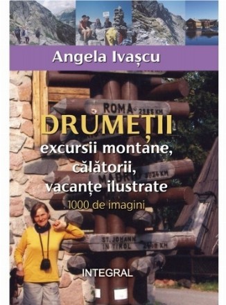 Drumeţii : excursii montane, drumeţii, călătorii, vacanţe ilustrate,1000 de imagini