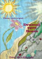 Drumul spre soare / Road to the Sun - Poveste romano-engleza Drumul spre soare / Road to the Sun - Poveste romano-engleza