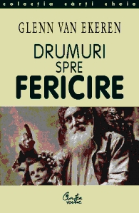 Drumuri spre fericire. Descoperirea bucuriei ?n relatiile de zi cu zi