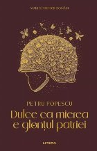 Dulce mierea glonţul patriei