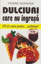 Dulciuri care ingrasa 150 retete