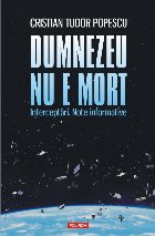 Dumnezeu nu e mort : (interceptări, note informative)