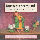 Dumnezeu poate totul!