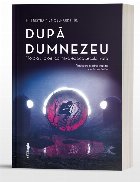 După Dumnezeu : morala şi bioetica într-o epocă secularizată