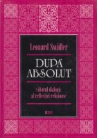 Dupa absolut - viitorul dialogic al reflectiei religioase