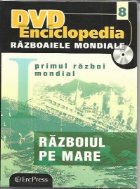 DVD Enciclopedia Razboaiele Mondiale (nr. 8). Primul razboi mondial. Razboiul pe mare