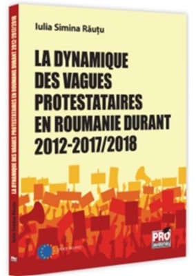 La dynamique des vagues protestataires en Roumanie durant 2012-2017/2018