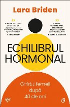 Echilibrul hormonal : ghidul femeii după 40 de ani