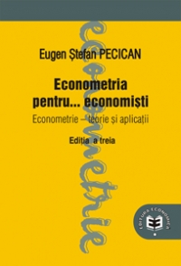 Econometria pentru... economisti. Econometrie. Teorie si aplicatii, editia a III-a
