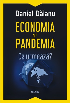 Economia si pandemia. Ce urmeaza?