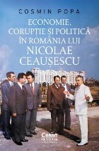 Economie, coruptie si politica in Romania lui Nicolae Ceausescu Economie, coruptie si politica in Romania lui Nicolae Ceausescu