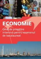 Economie. Ghid de pregatire intensiva pentru examenul de bacalaureat 2014
