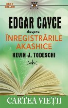Edgar Cayce despre înregistrările akashice : cartea vieţii