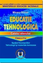 Educatie tehnologica Caietul elevului clasa
