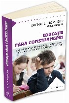 Educatie fara constrangeri. Sa ne eliberam copiii de presiunea performantei si sa-i ajutam sa obtina succesul 