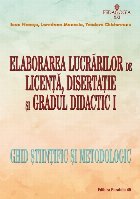 Elaborarea lucrărilor de licenţă, disertaţie şi gradul didactic I – ghid ştiinţific şi metodologic