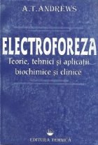 Electroforeza. Teorie, tehnici si aplicatii biochimice si clinice.