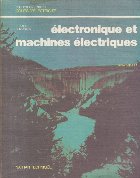 Electronique et machines electriques (cours et travaux practiques)