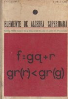 Elemente de algebra superioara - Manual pentru clasa a 12-a reala liceu si anul IV licee de specialitate