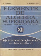 Elemente de algebra superioara, Manual pentru clasa a XII-a liceu, sectia reala si anul IV, licee de specialit
