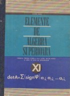 Elemente de algebra superioara (manual pentru clasa a XI-a liceu, sectia reala si anul III licee de specialita