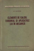 Elemente de calcul tensorial si aplicatiile lui in mecanica